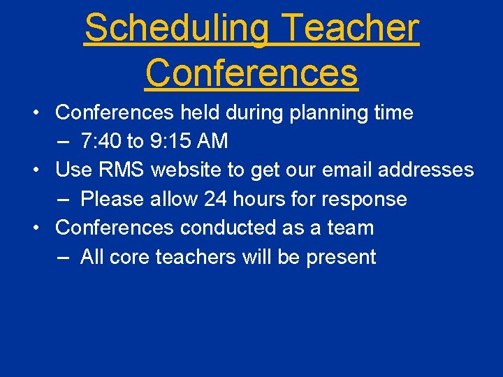 Scheduling Teacher Conferences • Conferences held during planning time – 7: 40 to 9: