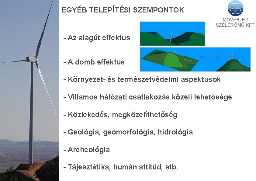 EGYÉB TELEPÍTÉSI SZEMPONTOK - Az alagút effektus - A domb effektus - Környezet- és