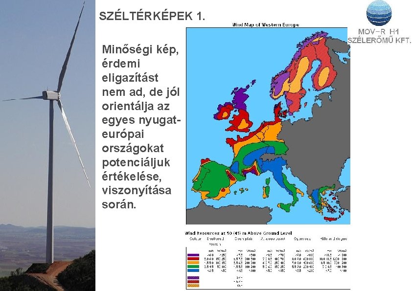 SZÉLTÉRKÉPEK 1. Minőségi kép, érdemi eligazítást nem ad, de jól orientálja az egyes nyugateurópai