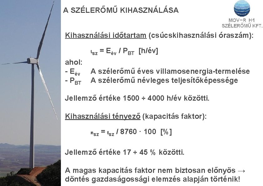 A SZÉLERŐMŰ KIHASZNÁLÁSA Kihasználási időtartam (csúcskihasználási óraszám): ahol: - Eév - PBT tsz =