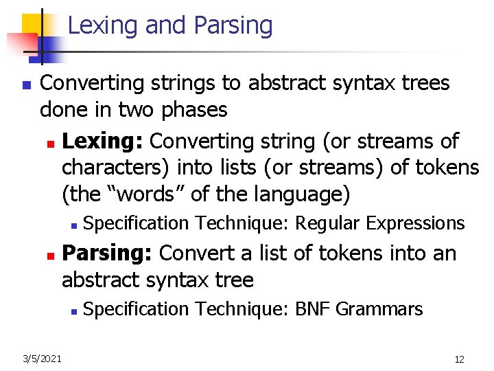 Lexing and Parsing n Converting strings to abstract syntax trees done in two phases