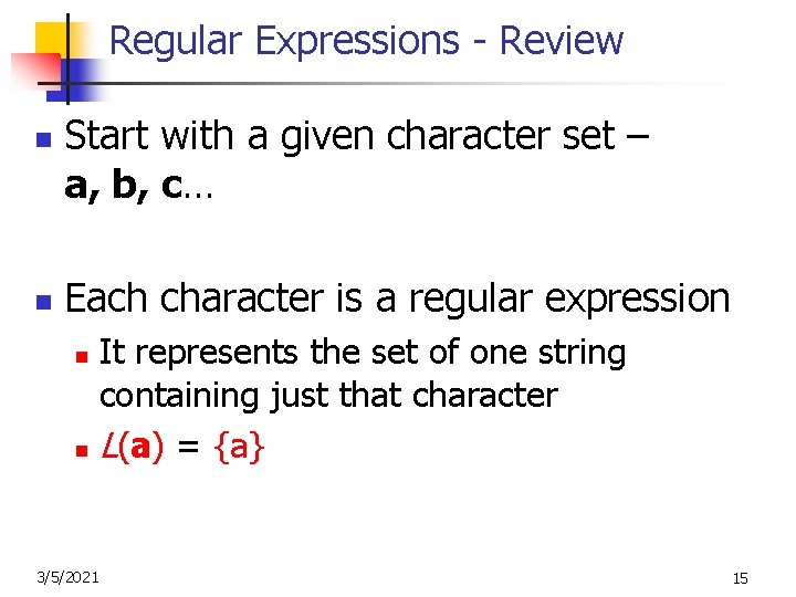 Regular Expressions - Review n n Start with a given character set – a,