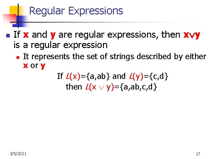Regular Expressions n If x and y are regular expressions, then x y is