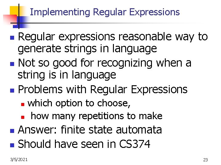 Implementing Regular Expressions Regular expressions reasonable way to generate strings in language n Not