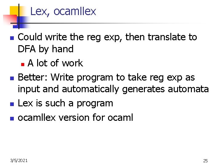 Lex, ocamllex n n Could write the reg exp, then translate to DFA by