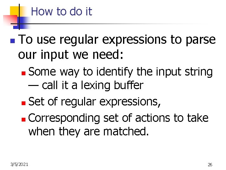 How to do it n To use regular expressions to parse our input we