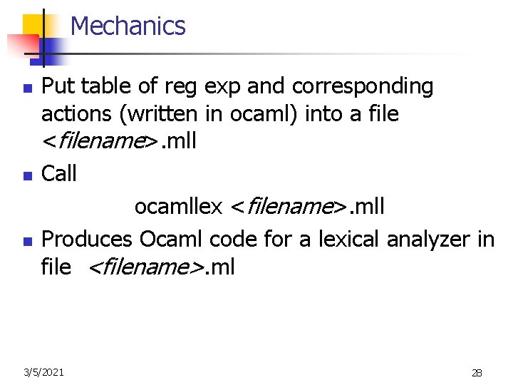 Mechanics n n n Put table of reg exp and corresponding actions (written in