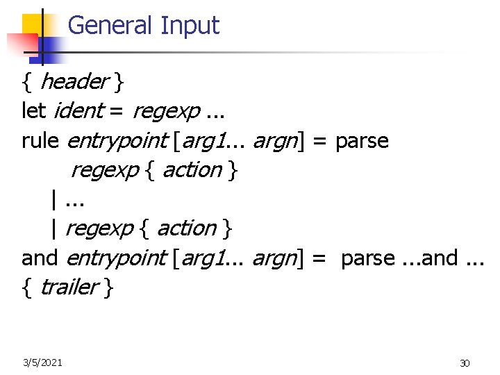 General Input { header } let ident = regexp. . . rule entrypoint [arg