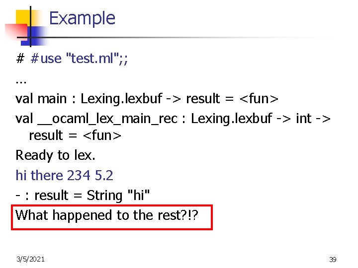 Example # #use "test. ml"; ; … val main : Lexing. lexbuf -> result