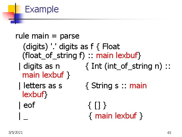 Example rule main = parse (digits) '. ' digits as f { Float (float_of_string