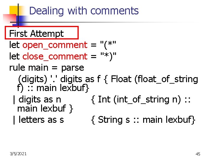 Dealing with comments First Attempt let open_comment = "(*" let close_comment = "*)" rule