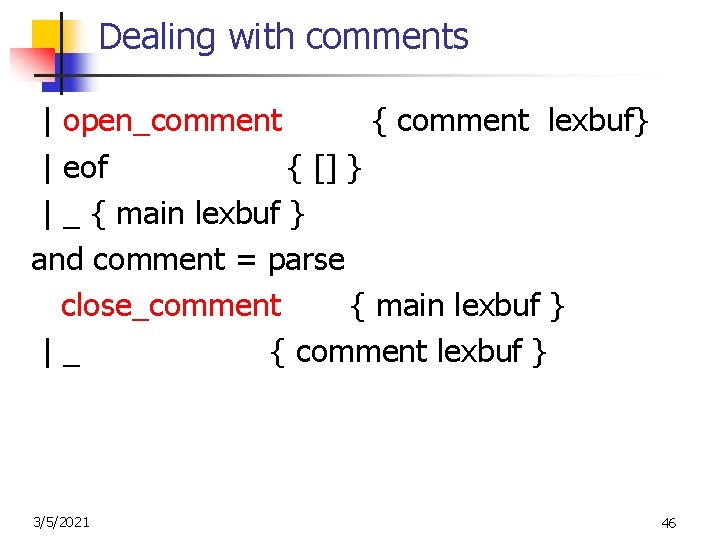 Dealing with comments | open_comment { comment lexbuf} | eof { [] } |