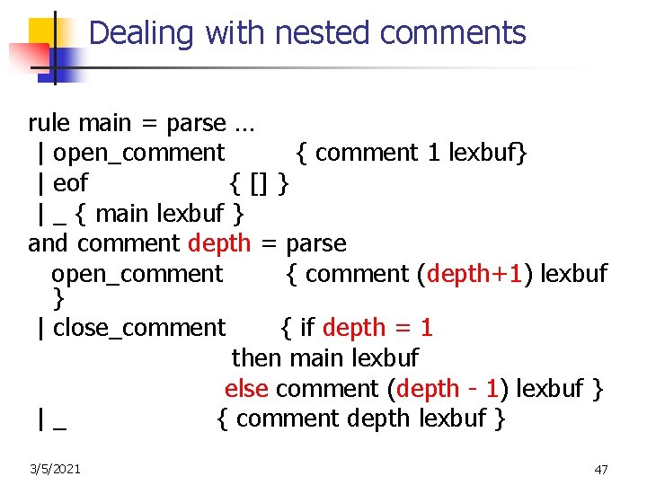 Dealing with nested comments rule main = parse … | open_comment { comment 1