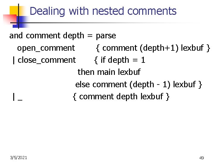 Dealing with nested comments and comment depth = parse open_comment { comment (depth+1) lexbuf