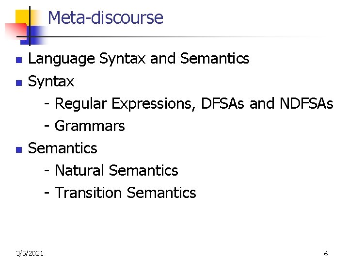 Meta-discourse n n n Language Syntax and Semantics Syntax - Regular Expressions, DFSAs and