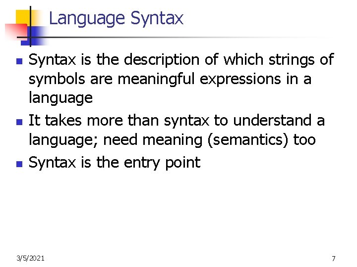 Language Syntax n n n Syntax is the description of which strings of symbols