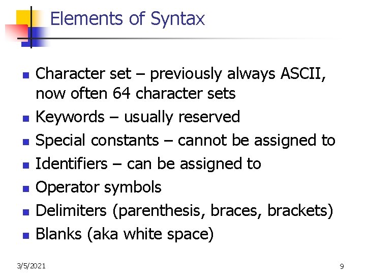 Elements of Syntax n n n n Character set – previously always ASCII, now