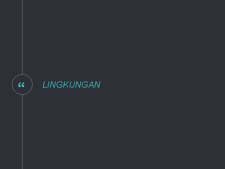 “ LINGKUNGAN 