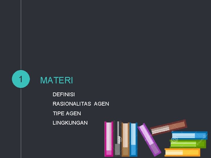 1 MATERI DEFINISI RASIONALITAS AGEN TIPE AGEN LINGKUNGAN 