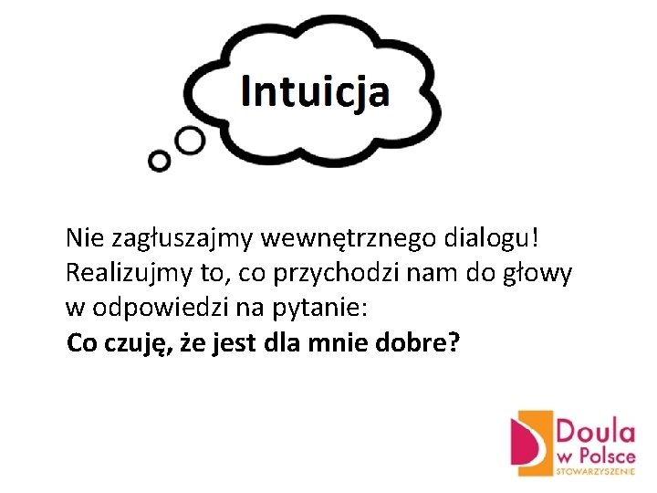 Nie zagłuszajmy wewnętrznego dialogu! Realizujmy to, co przychodzi nam do głowy w odpowiedzi na