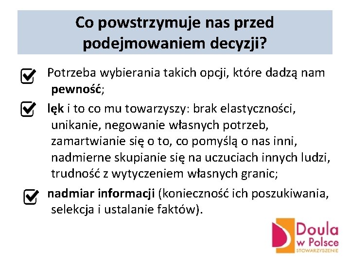 Co powstrzymuje nas przed podejmowaniem decyzji? Potrzeba wybierania takich opcji, które dadzą nam pewność;