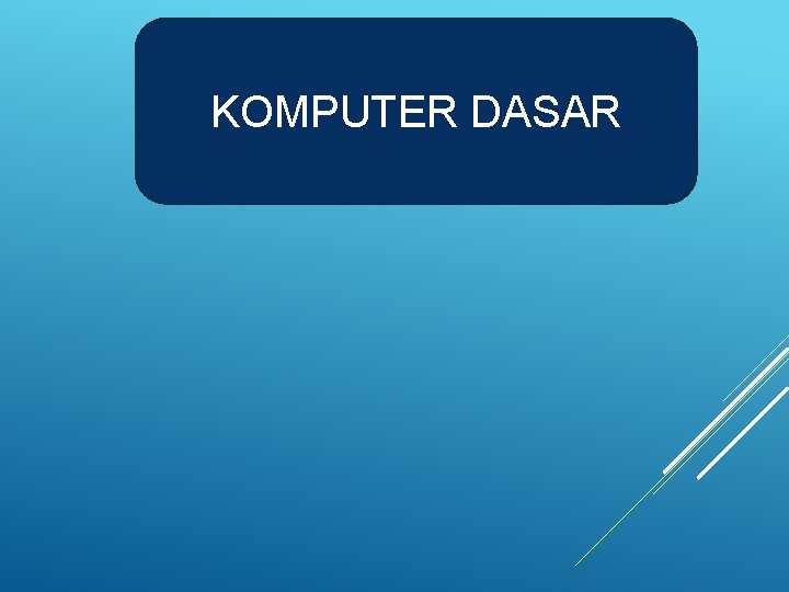 KOMPUTER DASAR 