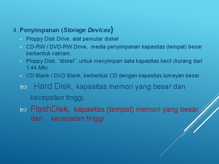 4. Penyimpanan (Storage Devices) Ploppy Disk Drive, alat pemutar disket • CD-RW / DVD-RW