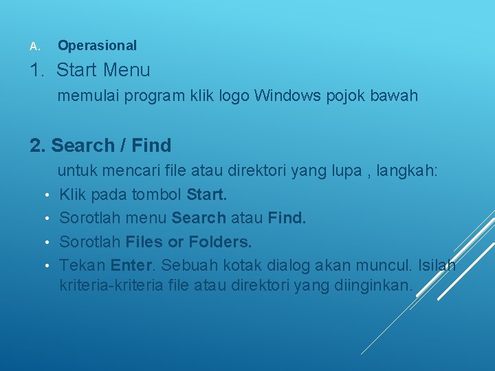 Operasional A. 1. Start Menu memulai program klik logo Windows pojok bawah 2. Search