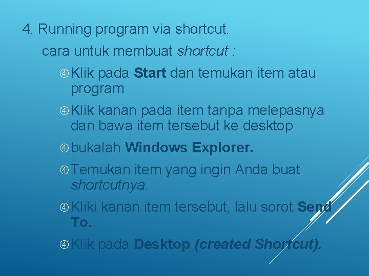 4. Running program via shortcut. cara untuk membuat shortcut : Klik pada Start dan