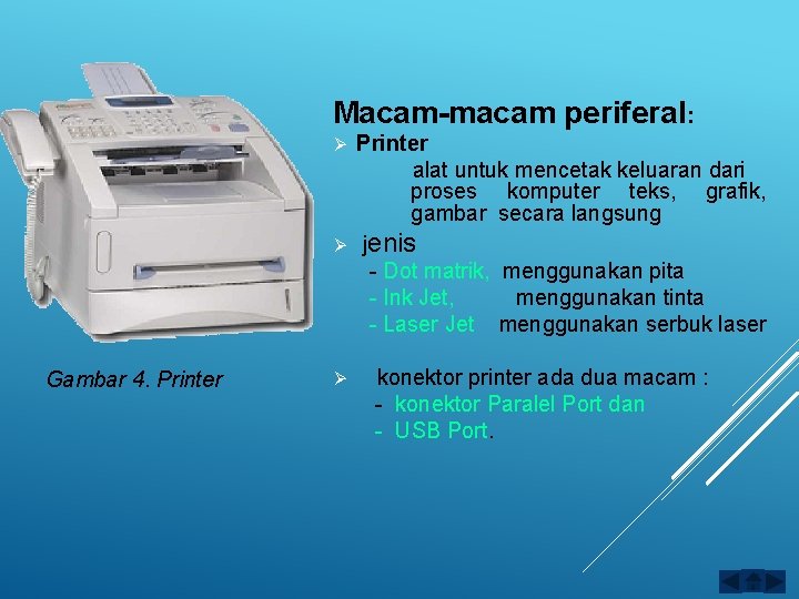 Macam-macam periferal: Printer alat untuk mencetak keluaran dari proses komputer teks, grafik, gambar secara