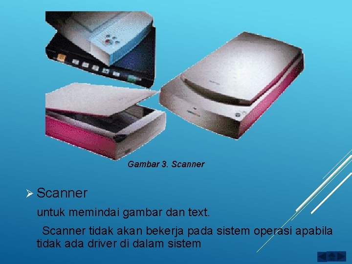 Gambar 3. Scanner Ø Scanner untuk memindai gambar dan text. Scanner tidak akan bekerja