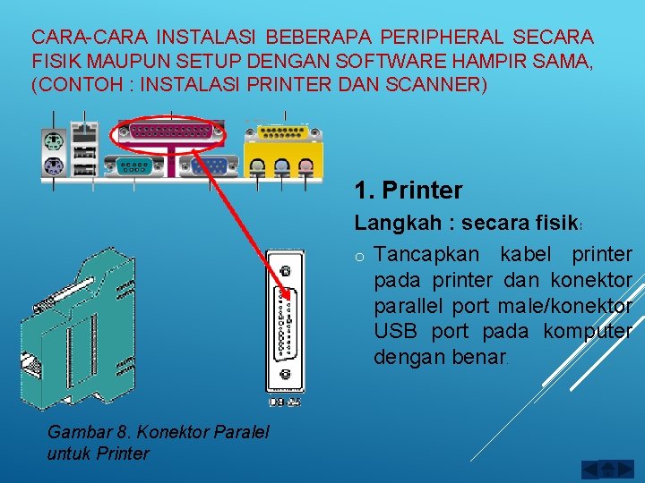 CARA-CARA INSTALASI BEBERAPA PERIPHERAL SECARA FISIK MAUPUN SETUP DENGAN SOFTWARE HAMPIR SAMA, (CONTOH :