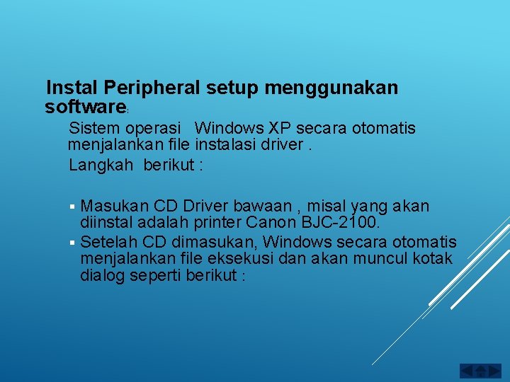 Instal Peripheral setup menggunakan software: Sistem operasi Windows XP secara otomatis menjalankan file instalasi