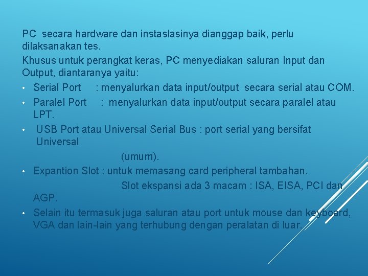 PC secara hardware dan instaslasinya dianggap baik, perlu dilaksanakan tes. Khusus untuk perangkat keras,