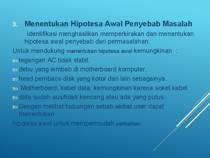 3. Menentukan Hipotesa Awal Penyebab Masalah Identifikasi menghasilkan memperkirakan dan menentukan hipotesa awal penyebab