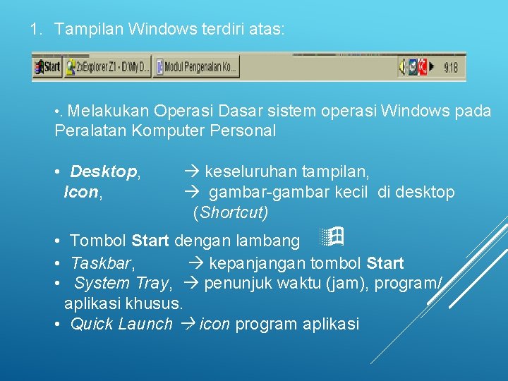 1. Tampilan Windows terdiri atas: • . Melakukan Operasi Dasar sistem operasi Windows pada