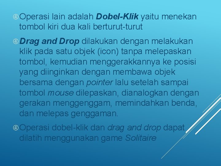  Operasi lain adalah Dobel-Klik yaitu menekan tombol kiri dua kali berturut-turut Drag and