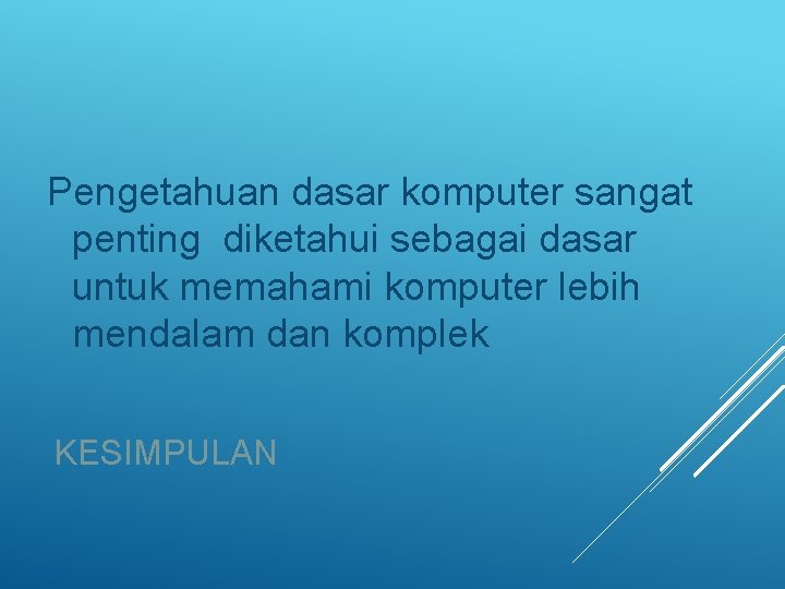 Pengetahuan dasar komputer sangat penting diketahui sebagai dasar untuk memahami komputer lebih mendalam dan