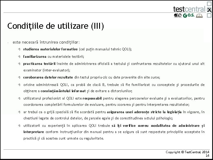 Condițiile de utilizare (III) - este necesară întrunirea condițiilor: 8 studierea materialelor formative (cel