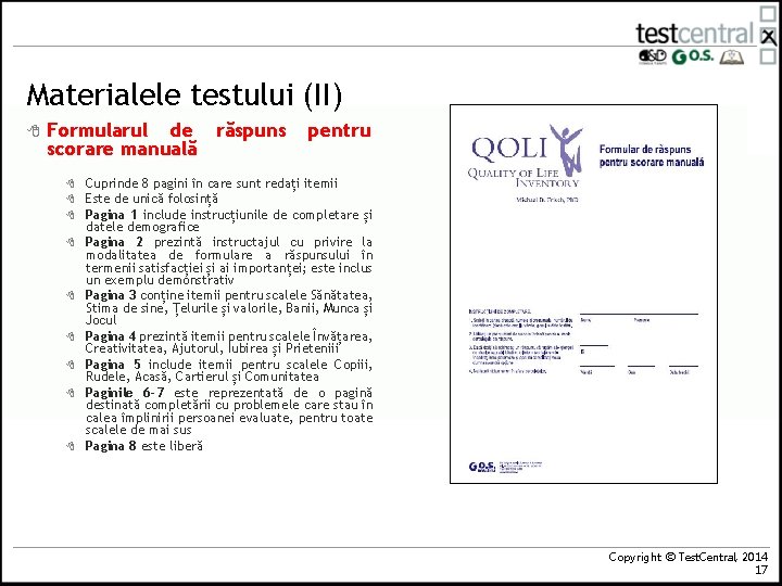 Materialele testului (II) 8 Formularul de răspuns scorare manuală 8 8 8 8 8