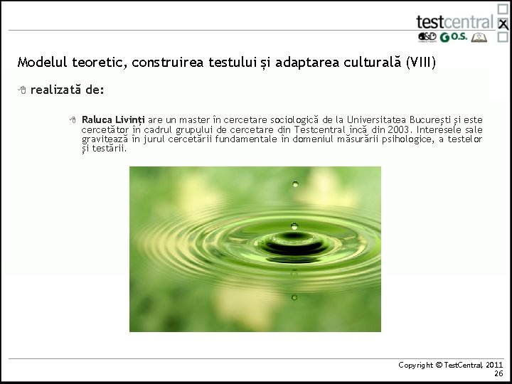 Modelul teoretic, construirea testului și adaptarea culturală (VIII) 8 realizată de: 8 Raluca Livinți