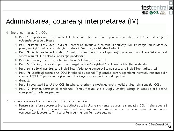 Administrarea, cotarea și interpretarea (IV) 8 Scorarea manuală a QOLI 8 8 8 Pasul