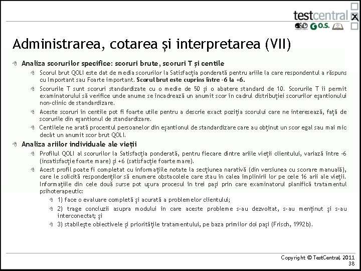 Administrarea, cotarea și interpretarea (VII) 8 Analiza scorurilor specifice: scoruri brute, scoruri T și
