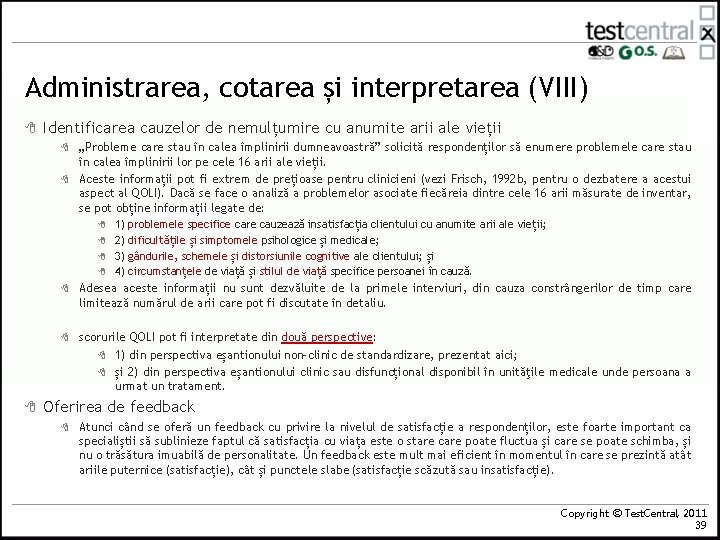 Administrarea, cotarea și interpretarea (VIII) 8 Identificarea cauzelor de nemulțumire cu anumite arii ale