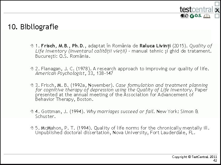10. Bibliografie 8 1. Frisch, M. B. , Ph. D. , adaptat în România