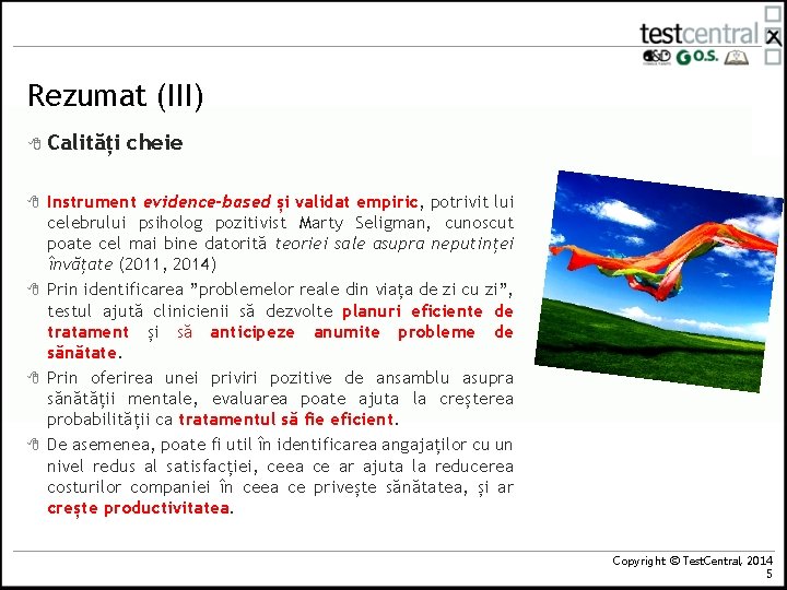 Rezumat (III) 8 Calități 8 8 cheie Instrument evidence-based și validat empiric, potrivit lui