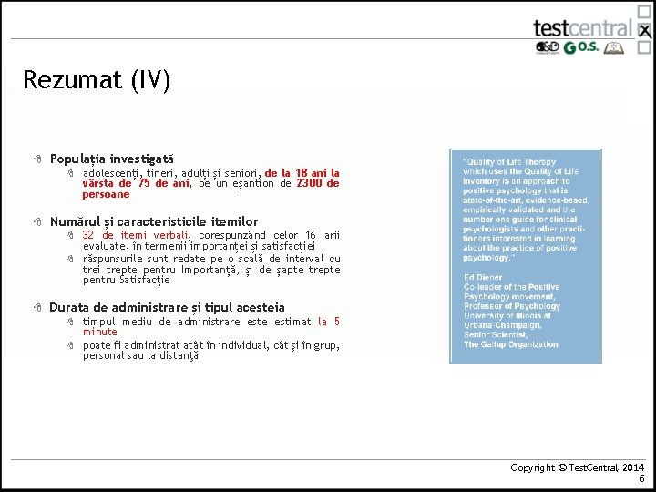 Rezumat (IV) 8 Populația investigată 8 8 Numărul și caracteristicile itemilor 8 8 8