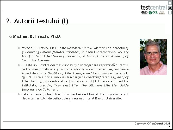 2. Autorii testului (I) 8 Michael B. Frisch, Ph. D. 8 8 8 Michael