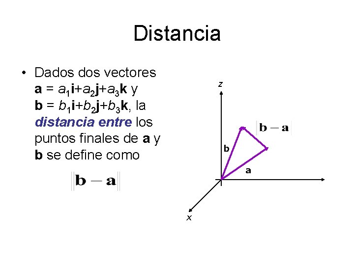 Distancia • Dados vectores a = a 1 i+a 2 j+a 3 k y