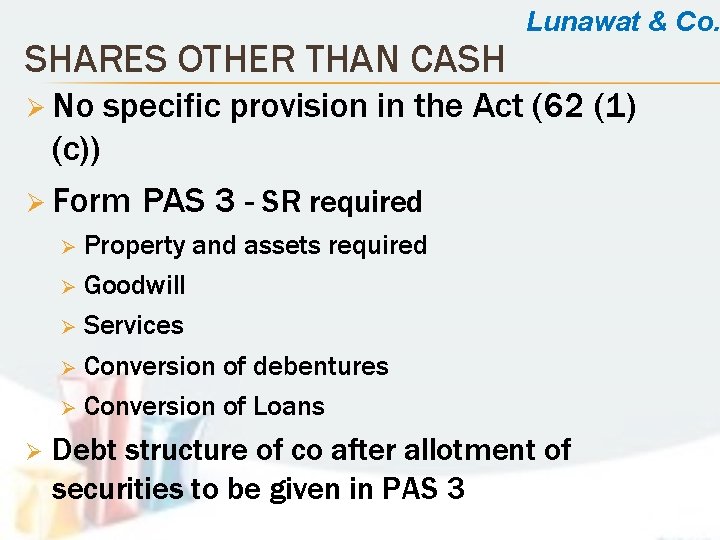 SHARES OTHER THAN CASH Ø No Lunawat & Co. specific provision in the Act